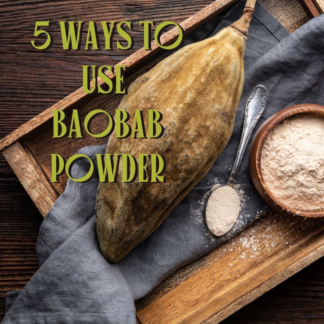 5 Ways to Use Baobab Powder