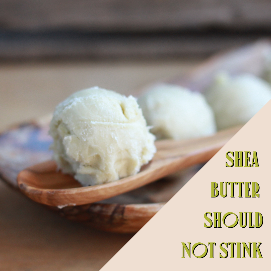 Shea Butter Shouldn't Stink